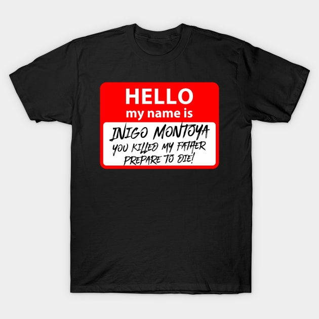 Hello my name is Inigo Montoya T-Shirt by SandroAbate